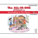 The All-In-One Approach to Succeeding at the Piano - Preparatory B