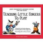 John Thompson's Teaching Little Fingers To Play - Early Elementary