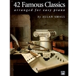 42 Famous Classics Arranged for Easy Piano - Late Elementary to Early Intermediate