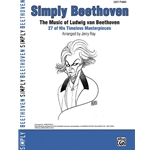 Simply Beethoven: 27 of His Timeless Masterpieces - Easy