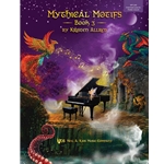 Mythical Motifs, Book 3 - Intermediate to Late Intermediate Piano