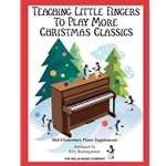 Teaching Little Fingers To Play More Christmas Classics - Elementary Piano