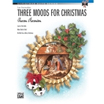 Three Moods for Christmas - Late Intermediate Piano