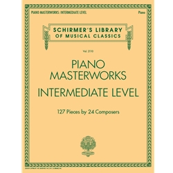 Piano Masterworks - 127 Pieces by 24 Composers - Intermediate