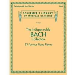 The Indespensible Bach Collection - 23 Famous Piano Pieces -