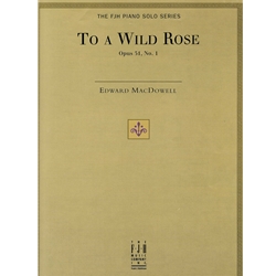 To a Wild Rose, Opus 51, No. 1 -