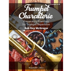 Trumpet Charcuterie - Preparatory Exercises for Trumpet Repertoire -