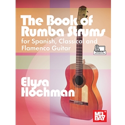 The Book of Rumba Strums For Spanish, Classical and Flamenco Guitar - Intermediate