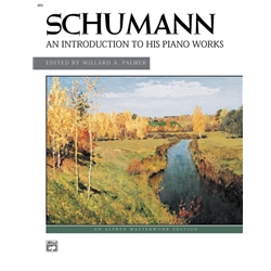 Schumann: An Introduction To His Piano Works - Early Intermediate to Late Intermediate