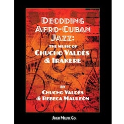 Decoding Afro Cuban Jazz: The Music of Chucho Valdez & Irakere - Intermediate