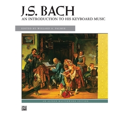 J. S. Bach: An Introduction to His Keyboard Music - Intermediate to Late Intermediate