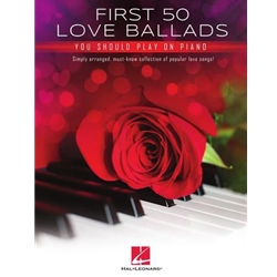 First 50 Love Ballads You Should Play On Piano - Easy Piano