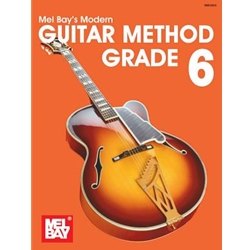 Mel Bay's Modern Guitar Method Grade 6 -  Guitar