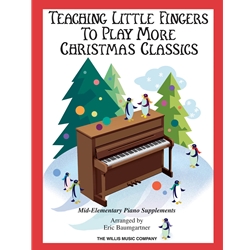 Teaching Little Fingers To Play More Christmas Classics - Elementary Piano